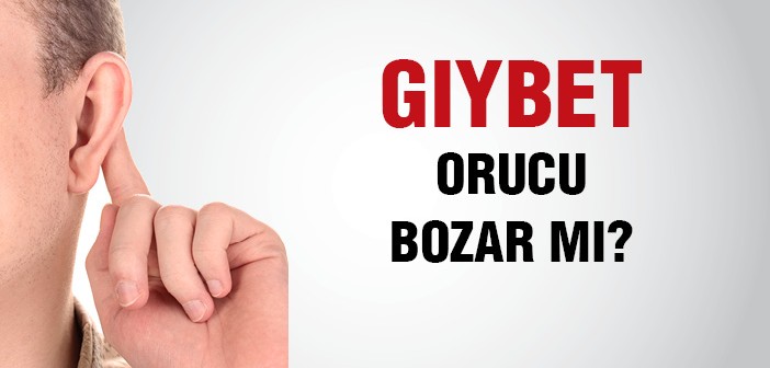 Gıybet, Orucu Bozar mı?