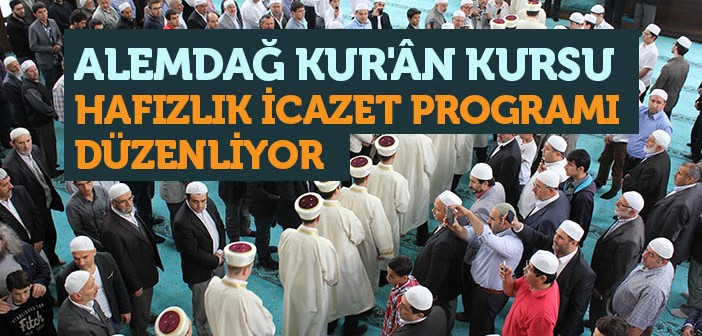 Alemdağ Kur'ân Kursu 2014-2015 Hafızlık İcazet Programı