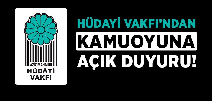 Hüdayi Vakfı'ndan Kamuoyu Duyurusu