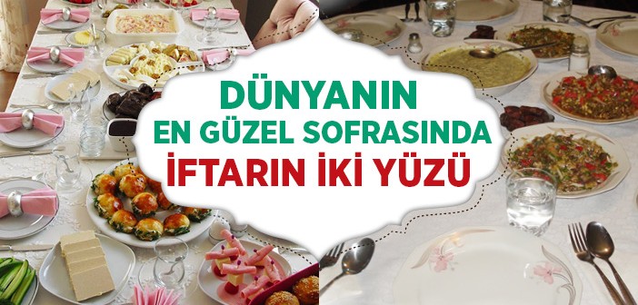 Siz Bu Ramazan İftarın Hangi Yüzünü Yaşıyorsunuz?