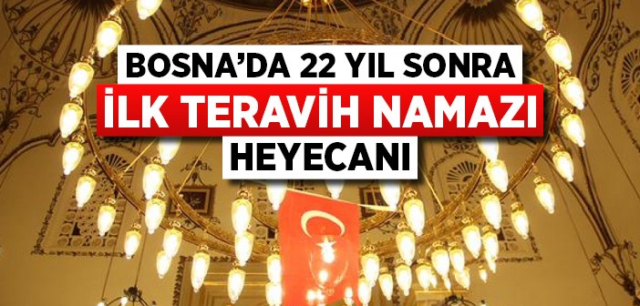 22 Yıl Sonra İlk Teravih Namazı Kılındı