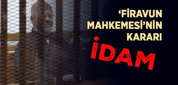 İkinci Duruşmada Mursi'ye İdam Kararı Çıktı