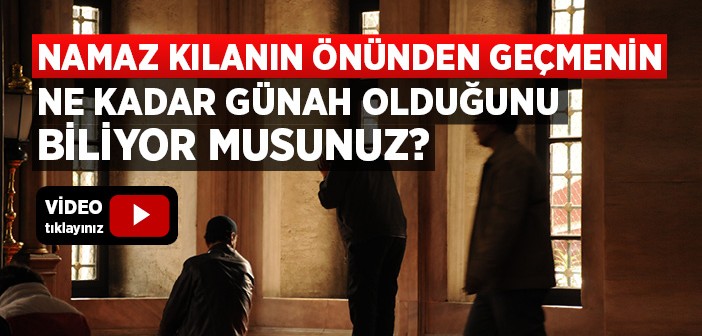 Namaz Kılanın Önünden Geçilir mi?