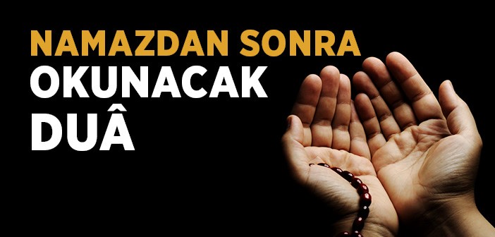 Namazdan Sonra Okunacak Dualar