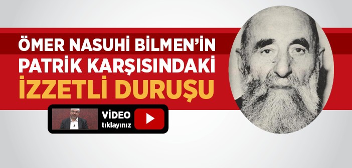 Ömer Nasuhi Bilmen'in Patrik Karşısındaki İzzetli Duruşu