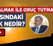 Aç Kalmak İle Oruç Tutmak Arasındaki Fark Nedir?