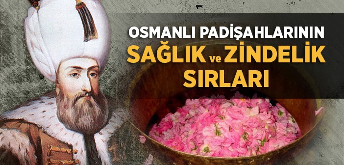 Osmanlı Padişahlarının Sağlık ve Zindelik Sırları