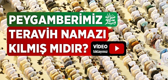 Peygamberimiz Teravih Namazı Kılmış mıdır?