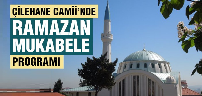Çilehane Camii'nde Ramazan Mukabele Programı