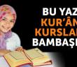 Yaz Kur'ân Kursları Başlıyor