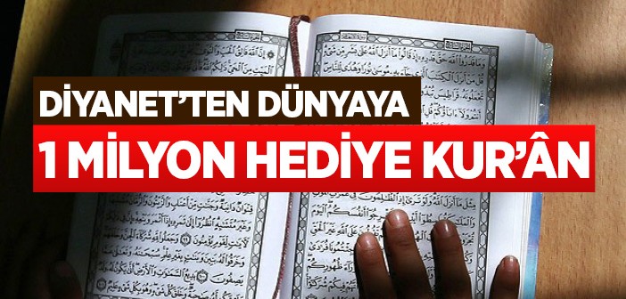 Diyanet'ten Dünyaya 1 Milyon Hediye Kur'ân