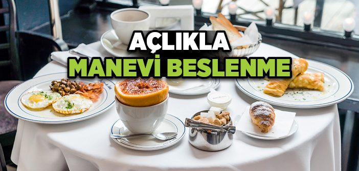 Açlıkla Manevi Beslenme Olur mu?