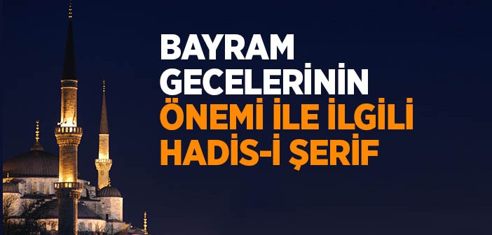 Bayram Gecelerinin Fazileti İle İlgili Hadis