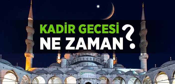 2016 Kadir Gecesi Ne Zaman?