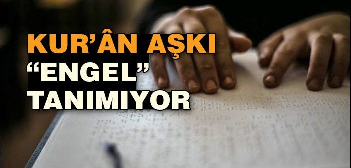 Kur'ân Aşkı 'engel' Tanımıyor