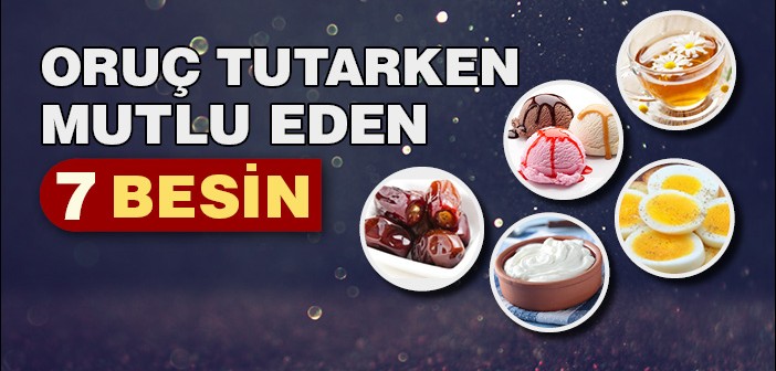 Oruçluyu Mutlu Eden Besinler