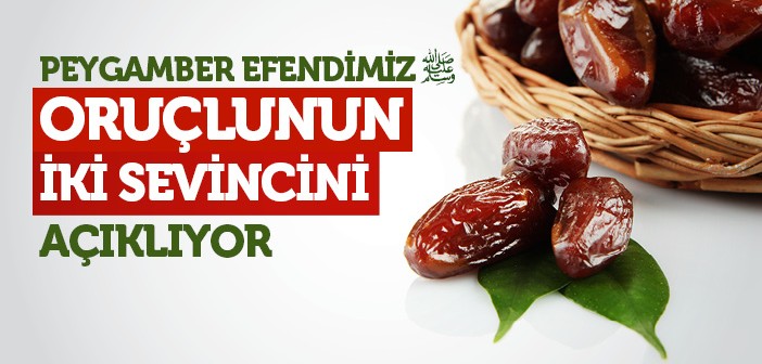 Oruçlunun İki Sevinci