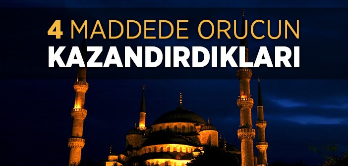 Orucun Bize Kazandırdıkları!