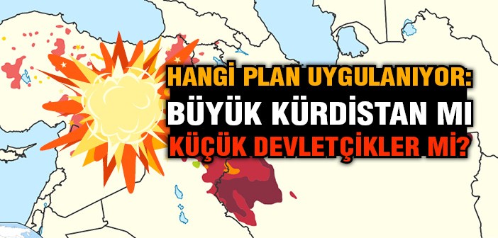 Büyük Kürdistan mı Küçük Devletçikler mi?