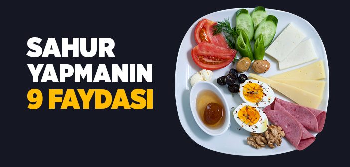 Sahur Yapmanın 9 Faydası