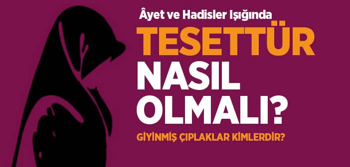 Tesettür Nedir? Nasıl Olmalıdır?