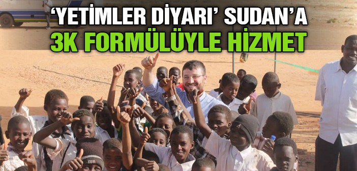 'Yetimler Diyarı' Sudan'a 3k Formülüyle Hizmet