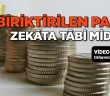 Biriktirilen Para Zekâta Tâbi midir?