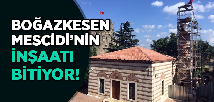 Boğazkesen Mescidi İnşaatında Sona Gelindi