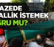 Cenazede Helallik İstemek Doğru mu?
