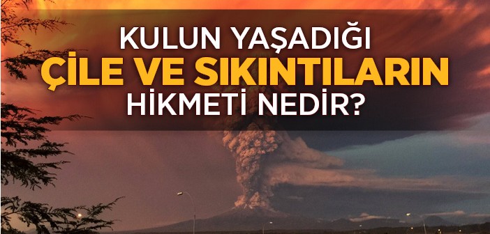 Kulun Yaşadığı Çile ve Sıkıntıların Hikmeti Nedir?