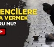 Dilencilere Para Vermek Doğru mu?