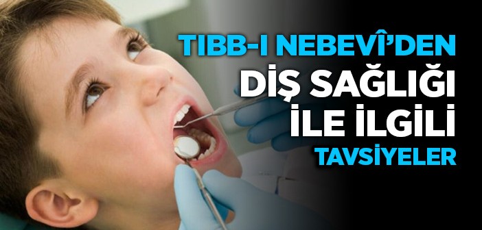 Tıbb-ı Nebevî'den Diş Sağlığı İle İlgili Tavsiyeler