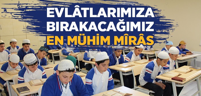 Kur'ân Kursları ve İmam-hatip Okullarına Sahip Çıkılmalı