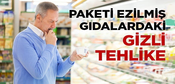 Paketi Ezilmiş Gıdalardaki Gizli Tehlike