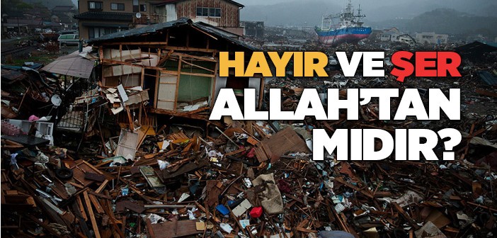 Hayır ve Şer Allah'tan mıdır?