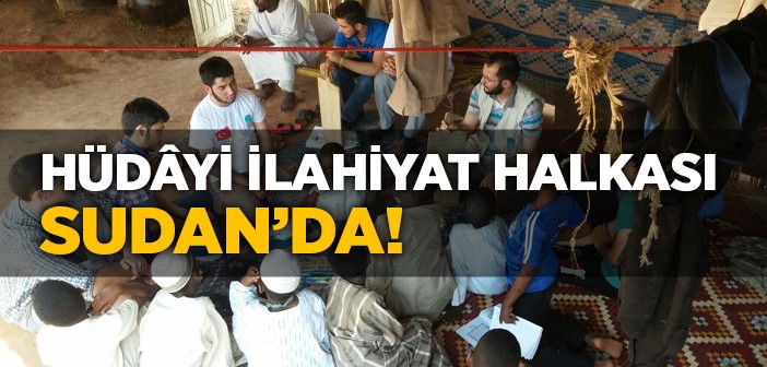 Hüdâyi İlahiyat Halka Öğrencileri Sudan’da