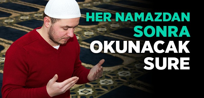 Her Namazdan Sonra Okunacak Sure