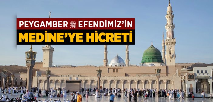 Peygamberimiz Hicretten Sonra Medine’de Neler Yapmıştır?