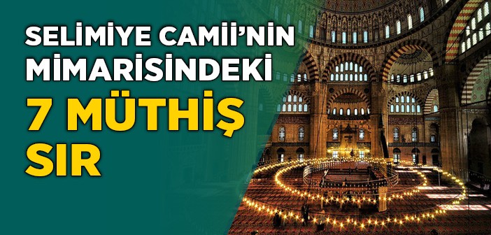 Selimiye Camii'nin Mimarisindeki 7 Müthiş Sır