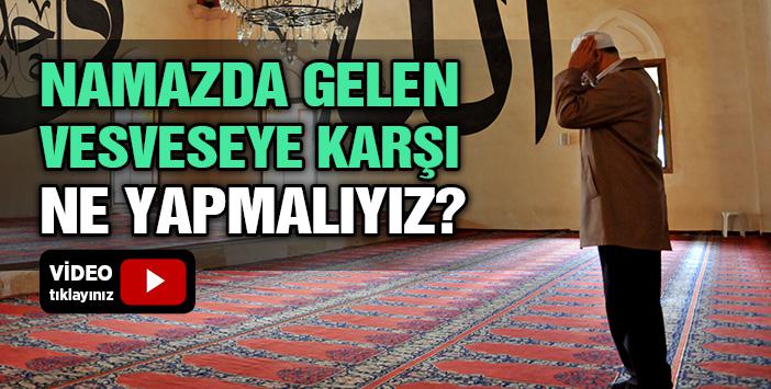 Namazda Gelen Vesveseye Karşı Ne Yapmalıyız?