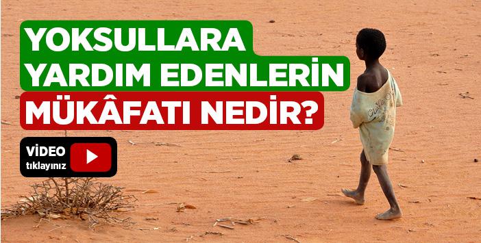 Dul ve Yoksullara Yardım Edenlerin Mükâfatı Nedir?