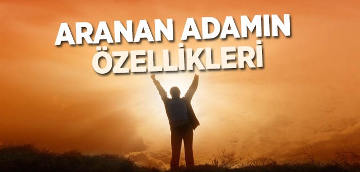 Aranan Adamın Özellikleri