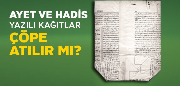 Ayet ve Hadis Yazılı Kağıtlar Çöpe Atılır mı?