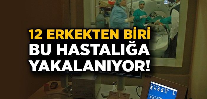 12 Erkekten Biri Prostat Kanserine Yakalanıyor