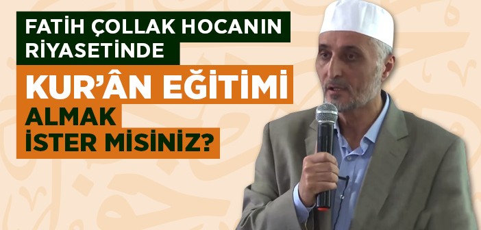 Fatih Çollak Hoca İle Kur'ân Dersleri Başlıyor!