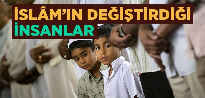 İslam'ın Değiştirdiği İnsanlar