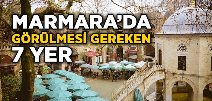 Marmara'da Görülmesi Gereken 7 Yer