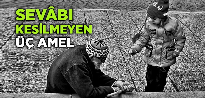 Sevabı Kesilmeyen Üç Amel