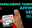 Yapacağımız Yardımlar Affımıza Vesile Olsun
