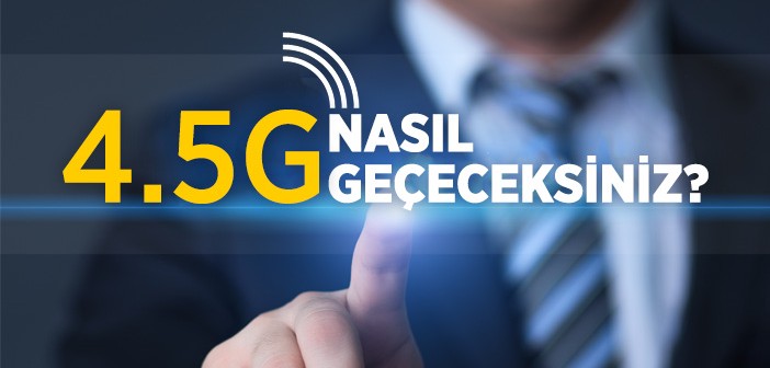 4.5g Hakkında Bilmedikleriniz!